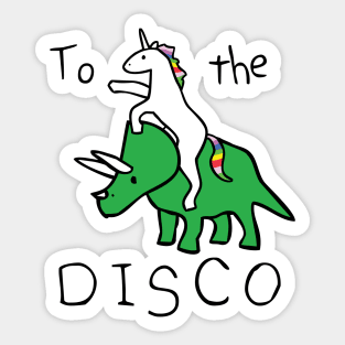 To The Disco (Unicorn Riding Triceratops) Sticker